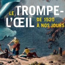 Le Trompe-l'Œil, de 1520 à nos Jours