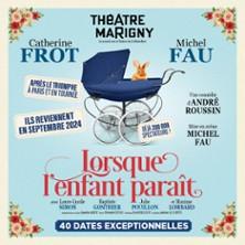 Lorsque l'Enfant Parait - Théâtre Marigny, Paris