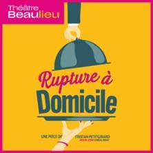 Rupture à Domicile - Théâtre Beaulieu - Nantes