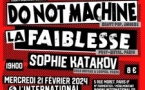 Do Not Machine + La Faiblesse + Sophie Katakov