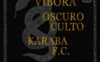 Vibora + Oscuro Culto + Karaba F.C.