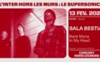 Sala Bestia (release party) + Bank Myna + In My Head / Déplacé au Supersonic (Free entry)