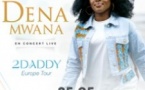 Dena Mwana En Concert Live 2 Daddy Europe Tour