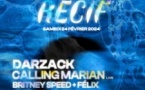 Récif : Darzack, Calling Marian, Britney Speed + Félix...