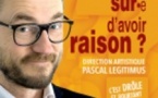 Etes-vous Sûr.e d'Avoir Raison? Gilles Vervisch - Théâtre de la Contrescarpe