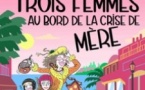 Trois Femmes au Bord de la Crise de Mère