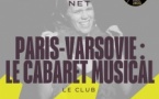 PARIS-VARSOVIE : LE CABARET MUSICAL