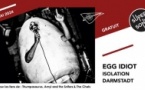 Egg Idiot • Isolation • Darmstadt / Supersonic (Free entry)