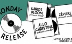 Monday Release : Allo Christine • Kairos Bloom • Zéphire / Supersonic (Free entry)