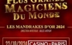 Mandrakes d'Or 2024 - Les Plus Grands Magiciens du Monde - Casino de Paris