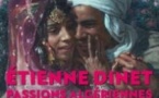 Etienne Dinet, Passions Algériennes