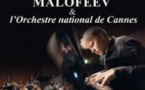 ALEXANDER MALOFEEV & l'Orchestre National de Cannes
