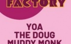 Yoa + Muddy Monk +The Doug Pop Factory #7