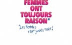 Les femmes ont toujours raison, les hommes n'ont jamais tort