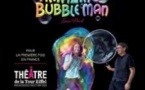 Bubble Man - Théâtre de la Tour Eiffel, Paris