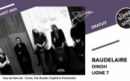 Baudelaire • DINOH • Ligne 7 / Supersonic (Free entry)