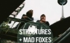 Structures + Mad Foxes