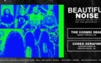 BEAUTIFUL NOISE : The Cosmic Dead + Codex Serafini + Vantre / Supersonic