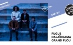 Fugue • Dalaïdrama • Grand Flou / Supersonic (Free entry)