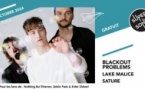 Blackout Problems • Lake Malice • Sature / Supersonic (Free entry)