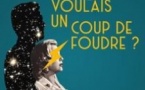 Tu Voulais un Coup de Foudre ? - Théâtre du Marais