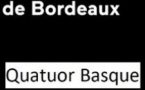 Opéra National de Bordeaux - Quatuor Basque