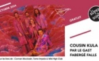 Cousin Kula • Par Le Gast • Fabergé Falls / Supersonic (Free entry)