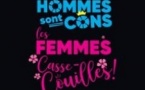 Les Hommes sont Cons, les Femmes Casse-Couilles !