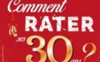 Comment Rater ses 30 Ans ?