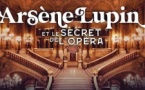 Opéra Garnier : Arsène Lupin et le secret de l'Opéra