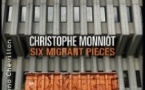 Christophe Monniot - Six Migrant Pieces