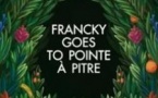 Francky goes to Pointe-à-Pitre