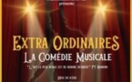 Extra Ordinaires -  La Comédie Musicale