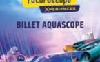 Aquascope Billet Daté - Offre Réouverture