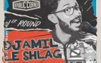 Djamil le Shlag - 1er Round - Tournée