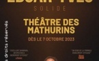 Edgar-Yves - Solide (Théâtre des Mathurins, Paris)