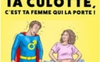 Cherche pas ta Culotte,  C'est ta Femme qui la Porte !