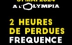 2 Heures de Perdues - La Dernière Séance - Olympia, Paris